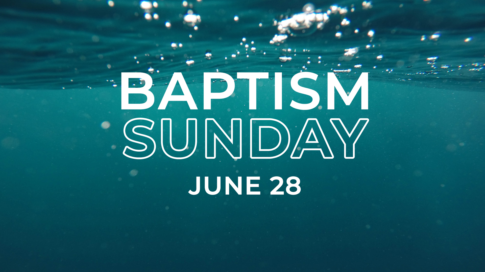 Baptism Sunday - June 28